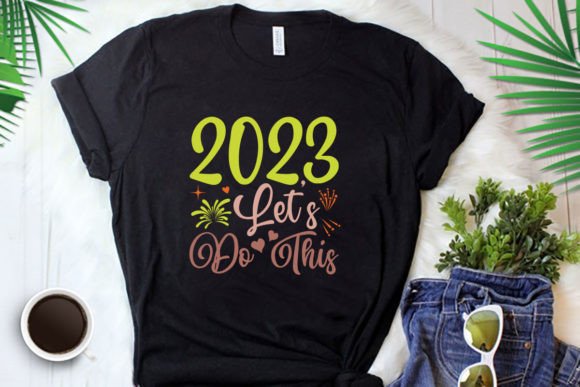 2023 Lets Do This Graphics for Elevated T-Shirt Designs