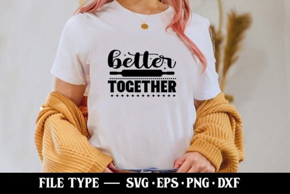 Better Together Kitchen SVG: A Brand Designer's Review for Graphics & T-Shirt Designs